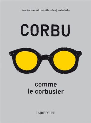 Corbu comme Le Corbusier