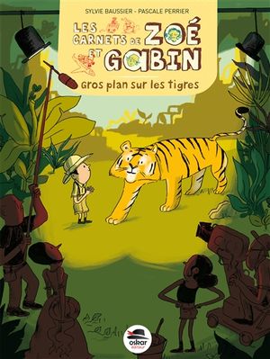 Les carnets de Zoé et Gabin. Gros plan sur les tigres