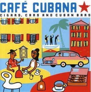 Café Cubana: Cigars, Cars and Cuban Bars