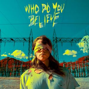 Who Do You Believe (Single)