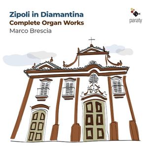 Zipoli in Diamantina: Complete Organ Works