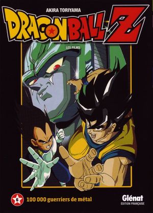 Cent mille guerriers de métal - Dragon Ball Z : Les Films, tome 6
