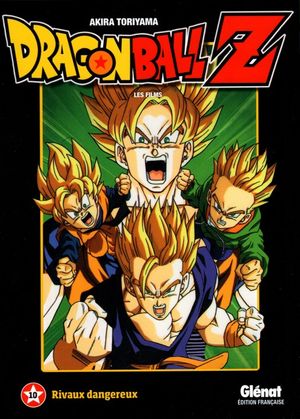 Rivaux dangereux - Dragon Ball Z : Les Films, tome 10