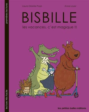 Bisbille. Les vacances, c'est magique !!