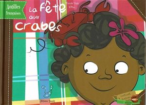 La fête aux crabes : voyage au coeur des Antilles françaises