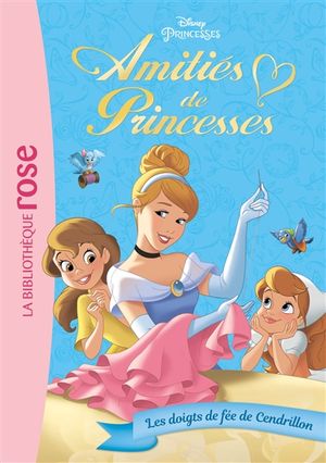 Amitiés de princesses. Vol. 2. Les doigts de fée de Cendrillon