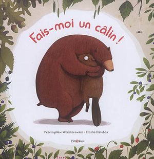 Fais-moi un câlin !