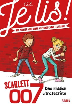 Scarlett 007. Vol. 1. Une mission ultrasecrète