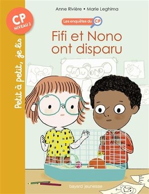 Les enquêtes du CP. Vol. 2. Fifi et Nono ont disparu