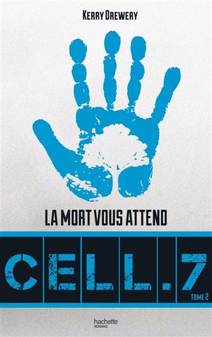 Cell.7. Vol. 2. La mort vous attend