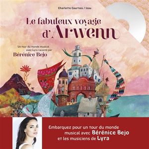 Le fabuleux voyage d'Arwenn : un tour du monde musical