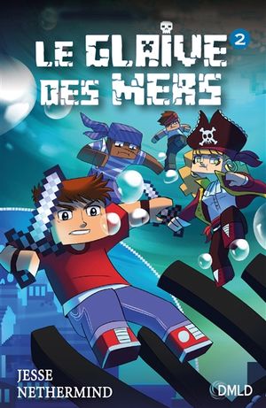 Une aventure non officielle de Minecraft. Le glaive des mers. Vol. 2