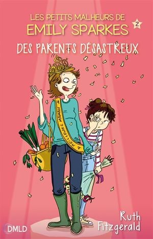 Les petits malheurs d'Emily Sparkes. Vol. 2. Les parents désastreux