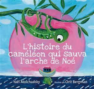 L'histoire du caméléon qui sauva l'arche de Noé