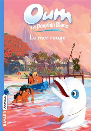 Oum le dauphin blanc. Vol. 6. La mer rouge