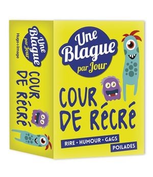 Cour de récré : une blague par jour : rire, humour, gags, poilades