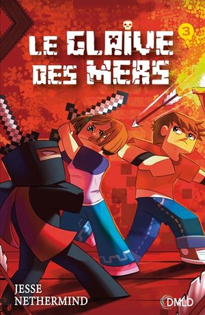 Une aventure non officielle de Minecraft. Le glaive des mers. Vol. 3