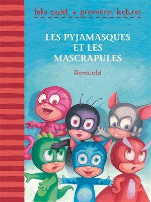 Les Pyjamasques. Les Pyjamasques et les Mascrapules