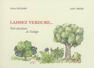 Laissez verdure... : petit abécédaire de l'écologie