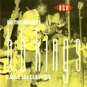 Do the Boogie! B.B. King's Early 50s Classics