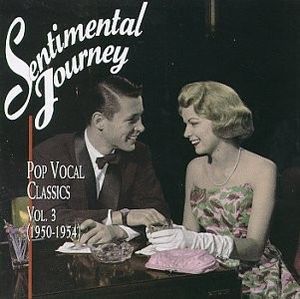 Sentimental Journey: Pop Vocal Classics, Volume 3 (1950-1954)