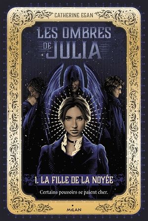 Les ombres de Julia. Vol. 1. La fille de la noyée