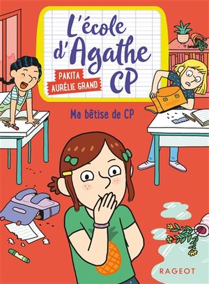 L'école d'Agathe CP. Ma bêtise de CP