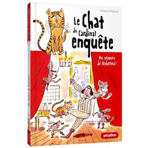 Le chat du cardinal enquête. Vol. 1. Au secours de Richelieu !