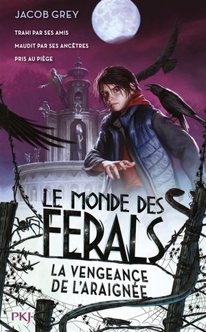 Le monde des ferals. Vol. 3. La vengeance de l'araignée