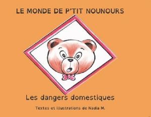 Le monde de P'tit Nounours. Les dangers domestiques