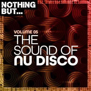 Nothing But… The Sound Of Nu Disco, Vol. 05