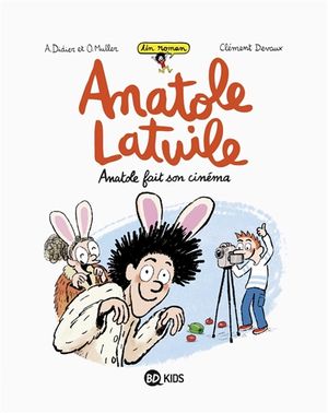 Un roman Anatole Latuile. Vol. 2. Anatole fait son cinéma