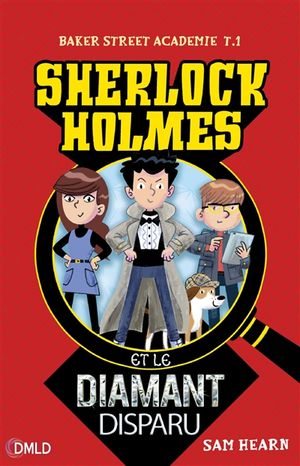 Baker Street academie. Vol. 1. Sherlock Holmes et le diamant disparu