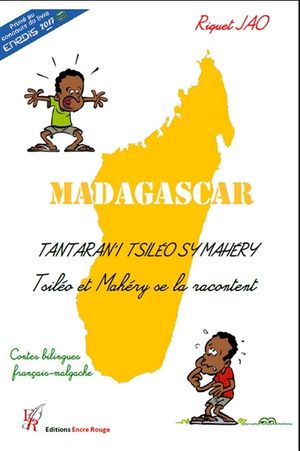 Madagascar : Tantaran'i Tsiléo sy Mahéry : contes bilingues français-malgache. Madagascar : Tsiléo et Mahéry se la racontent : c