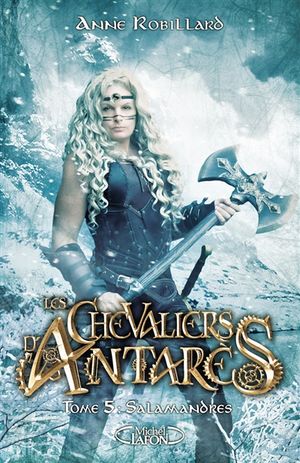 Les chevaliers d'Antarès. Vol. 5. Salamandres