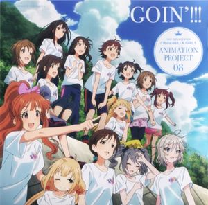 THE IDOLM@STER CINDERELLA GIRLS ANIMATION PROJECT 08 GOIN’!!! (Single)