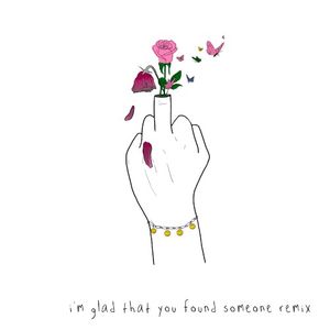 i’m glad that you found someone (remix) (Single)