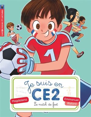 Je suis en CE2. Vol. 8. Le match de foot