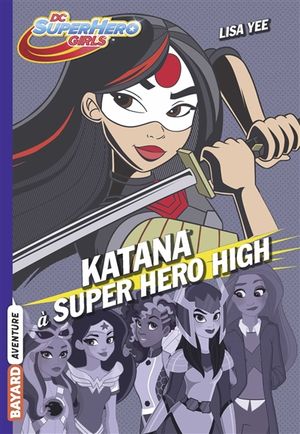 DC super hero girls. Vol. 4. Katana à Super Hero High