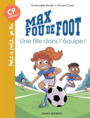 Max fou de foot. Une fille dans l'équipe !