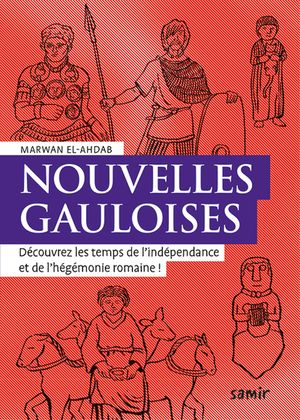 Nouvelles gauloises : découvrez les temps de l'indépendance et de l'hégémonie romaine !