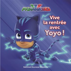 Pyjamasques. Vive la rentrée avec Yoyo !