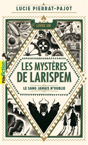 Les mystères de Larispem. Vol. 1. Le sang jamais n'oublie