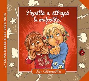 Popette a attrapé la malpolite ! : la politesse & les gros mots