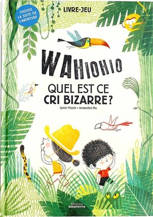 Wahiohio : quel est ce cri bizarre ? : livre-jeu