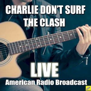 Charlie Don’t Surf (Live)