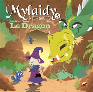 Mylaidy a des soucis. Vol. 5. Le dragon