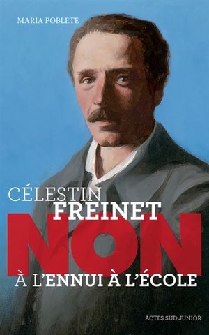 Célestin Freinet : non à l'ennui à l'école