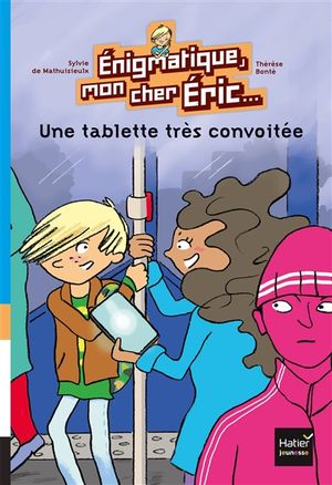 Enigmatique, mon cher Eric. Vol. 1. Une tablette très convoitée