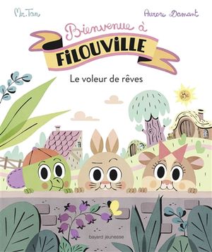 Bienvenue à Filouville. Vol. 1. Le voleur de rêves